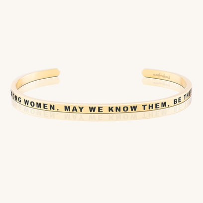 Here's To Strong Women. May We Know Them, Be Them, Raise Them