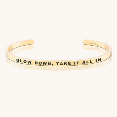 Slow Down, Take It All In