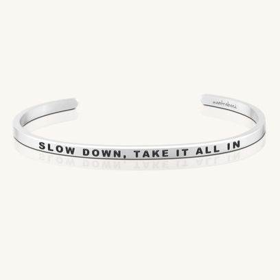 Slow Down, Take It All In