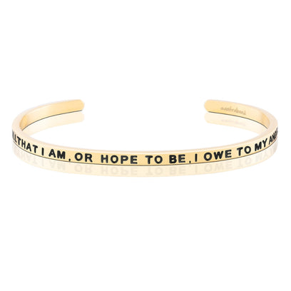 All That I Am, Or Hope To Be, I Owe To My Angel Mother